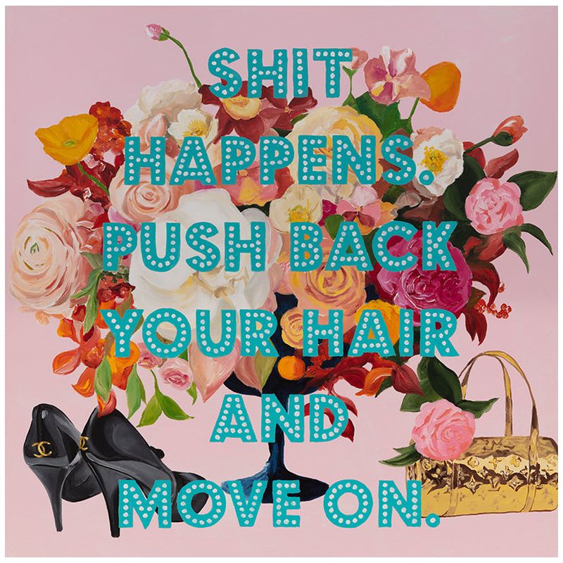Картина Shit Happens. Push Back Your Hair and Move On. Мульти в Волгограде | Loft Concept 