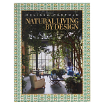 Альбом  декорирование Интерьеров Мелиссы Пенфолд Natural Living by Design: Melissa Penfold варинант исполнения - 1 | Loft Concept в Волгограде