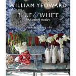 William Yeoward: Blue and White and Other Stories варинант исполнения - 1 | Loft Concept в Волгограде