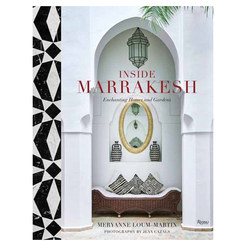 Подарочная Книга Inside Marrakesh: Enchanting Homes and Gardens  в Волгограде | Loft Concept 
