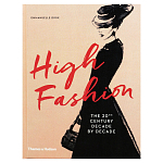 Книга про высокую моду XX века High Fashion The 20th Century Decade by Decade Dirix Emmanuelle варинант исполнения - 1 | Loft Concept в Волгограде