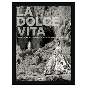 La Dolce Vita. Inside the World of Dolce&Gabbana's Alta Moda Fashion Shows